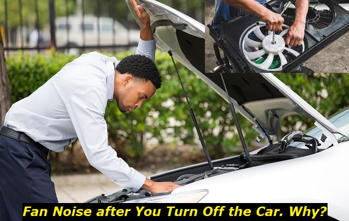 fan noise after you turn off the car